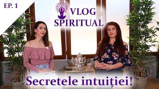 EP 1 | DEZVOLTARE SPIRITUALA: CE ESTE INTUITIA?