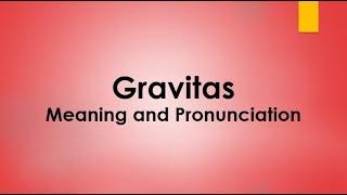 Gravitas Meaning and Example Sentences