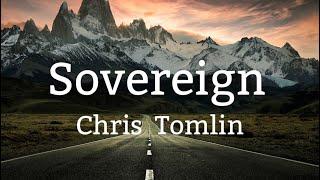 Sovereign ‑ Chris Tomlin (lyric video)