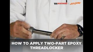 How To Apply Two-Part Epoxy Threadlocker, Jet-Lok® III