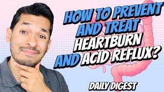 How To Prevent and Treat Heartburn and Acid Reflux?