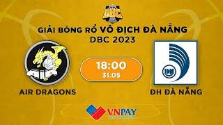 Livestream: Air Dragons - ĐH Đà Nẵng | Giải bóng rổ Danang Basketball Championship 2023 by VNPay