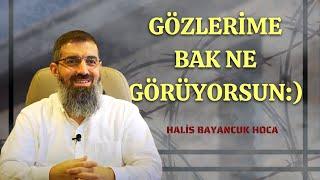 Gözlerime Bak Ne Görüyorsun:) | Halis Bayancuk Hoca