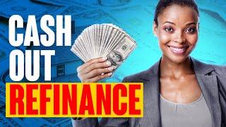 Cash Out Refinance (Explained) in 9 Minutes!