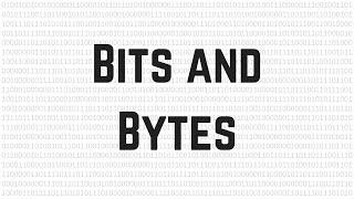 Bits and Bytes