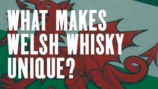 What makes Welsh Whisky stand out from the others?