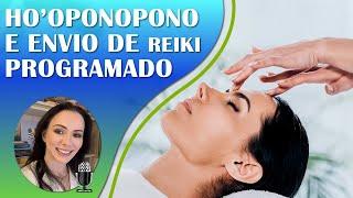 Envio de Reiki a Distância Programado com Ho'oponopono! Autorize e permita-se Receber!