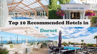 Top 10 Recommended Hotels In Dorset | Luxury Hotels In Dorset