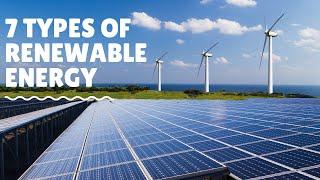 7 Types of Renewable Energy