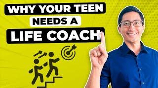 Why Your Teen Needs a Life Coach (Even If He or She ISN'T a Difficult Teen)