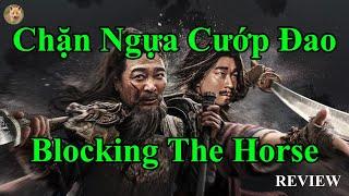 Chặn Ngựa Cướp Đao, 挡马夺刀 - Blocking The Horse || REVIEW PHIM