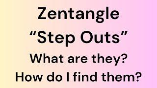 Zentangle Step Outs - What are they? How do I find them?