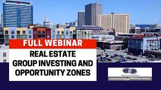 FULL WEBINAR: Real Estate Group Investing And Opportunity Zones