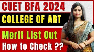 CUET BFA 2024 | College of Art | Merit List Out | How to check ? 