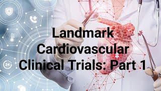 Landmark Cardiology Trials part 1 ARNI, beta-blockers, SGLT2i, FFR, PCI, Vs CABG, IABP, Impella