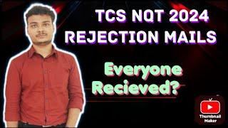 TCS NQT 2024 Rejection Mails ||  Everyone recieved ? who is receiving!?