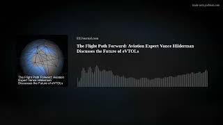 The Flight Path Forward: Aviation Expert Vance Hilderman Discusses the Future of eVTOLs