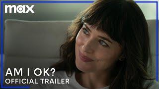 Am I Ok? | Official Trailer | Max