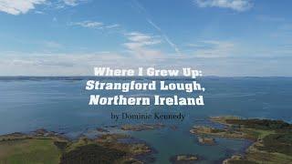 Where I Grew Up - Strangford Lough, Northern Ireland