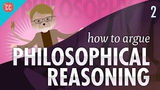 How to Argue - Philosophical Reasoning: Crash Course Philosophy #2