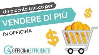 Un piccolo trucco per vendere di più in Officina