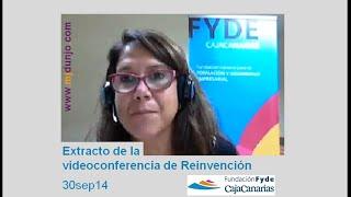 Extracto Videoconferencia REINVENCIÓN. Fundación Fyde CajaCanarias, 30sep14.