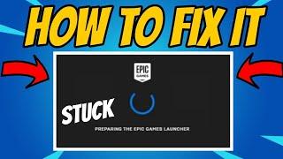 How to fix epic games launcher stuck on preparing