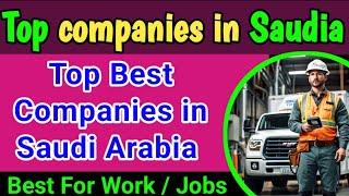 Top 10 Companies in Saudi Arabia | best company for jobs in Saudi Arabia