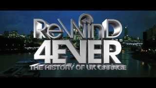 Rewind 4Ever : The History of UK Garage (Official Trailer) Documentary Film OUT NOW!