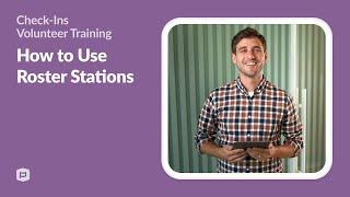 Check-Ins Volunteer Training: How to Use Roster Stations