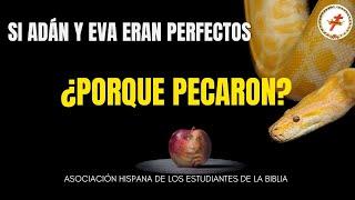 Si Adán y Eva eran perfectos, ¿Por qué pecaron? || Asociación de los Estudiantes de la Biblia