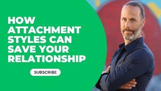 How Attachment Styles Can Save Your Relationship