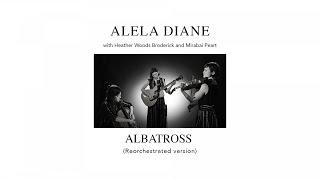 Alela Diane with Heather Woods Broderick & Mirabai Peart - Albatross (Reorchestrated version)