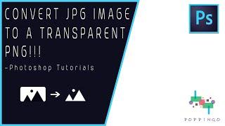 How to Convert JPG Image into a Transparent PNG | Photoshop Tutorials