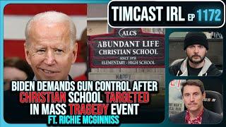 Biden DEMANDS Gun Control Over Abundant Life Christian School Tragedy w/Richie McGinniss|Timcast IRL