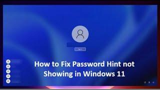 How to Fix Password Hint not Showing in Windows 11