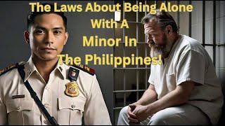 The Laws About Being Alone With A Minor In The Philippines! Ep.17 MUST WATCH!