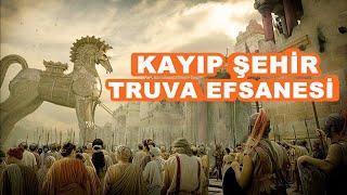 Kayıp Şehir Truva Efsanesi