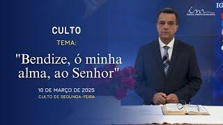 10/03/2025 - [CULTO 20H] - Igreja Cristã Maranata - "Bendize, ó minha alma, ao Senhor"- Segunda