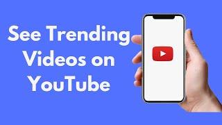 How to See Trending Videos on YouTube (Updated)