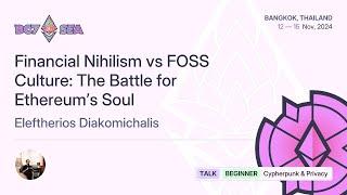 Financial Nihilism vs FOSS Culture: The Battle for Ethereum’s Soul | Devcon SEA