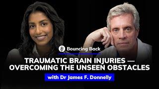 James Donnelly: Traumatic Brain Injuries: Overcoming the Unseen Obstacles | Bouncing Back #53