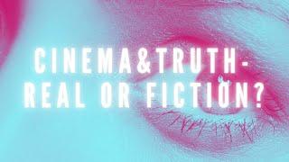 CINEMA AND TRUTH (PT 1) REAL OR FICTION?