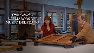 DOCUMENTAL "Otra Colección: Los marcos del Museo del Prado"