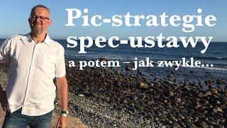 Pic-stategie, spec-ustawy, a potem jak zwykle...