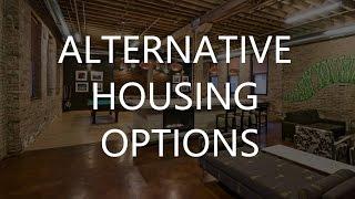 Alternative Housing Options: How do you want to live for the next 10 years?