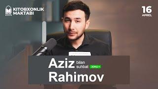 Aziz Rahimov bilan suhbat | Kitobxonlik maktabi