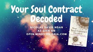  Your SOUL CONTRACT DECODED with Nicolas David Ngan as seen in OPEN MINDS on GAIA.COM