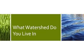 We All Live In A Watershed