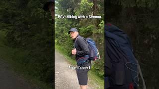 POV: Hiking with a German part 2 